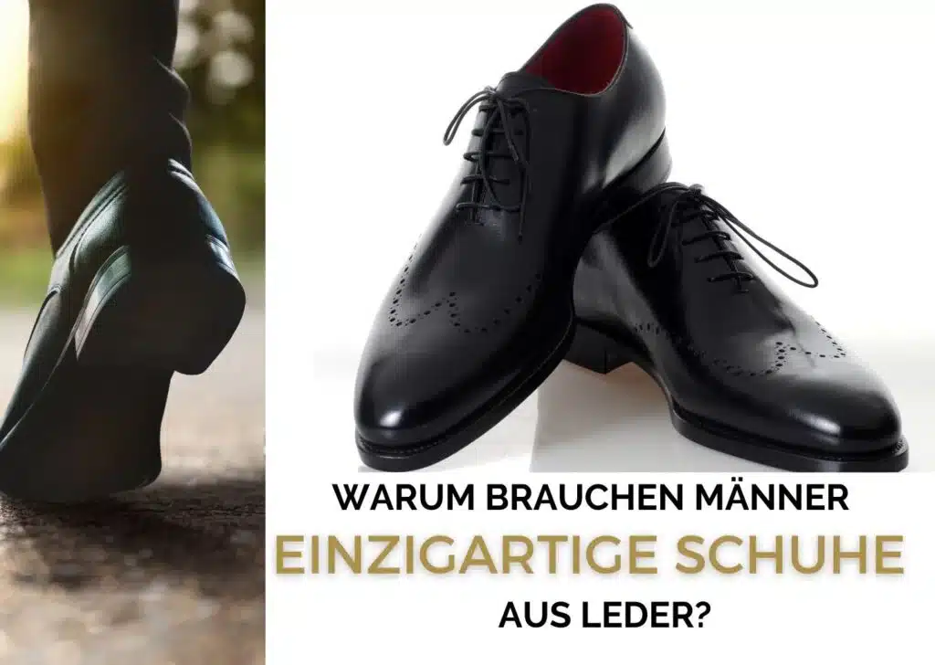 Warum brauchen Männer einzigartige Lederschuhe?