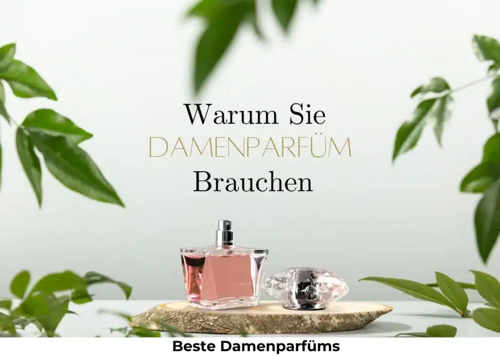 Warum brauchen Sie Damenparfüm?